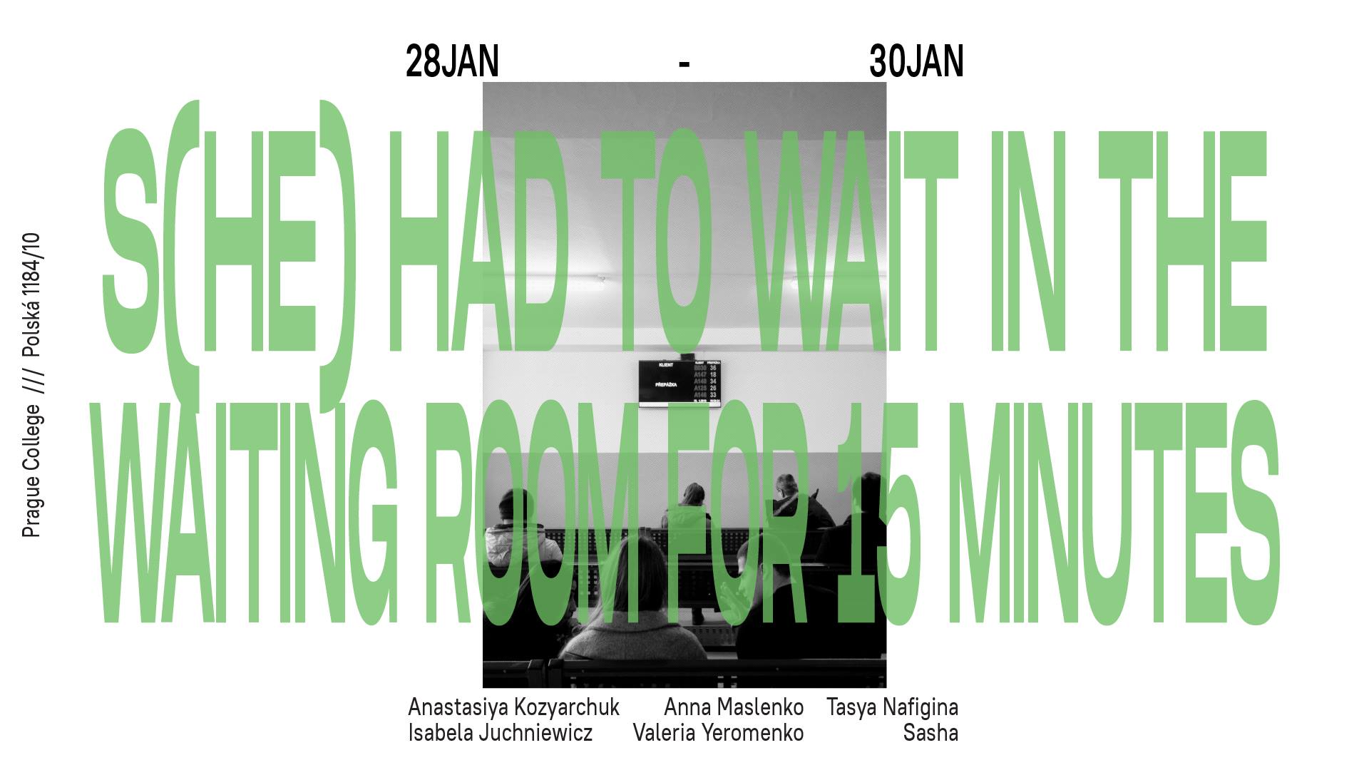 S(He) Had To Wait in the Waiting Room for 15 Minutes - BA (Hons) Fine Art Experimental Media exhibition 2019